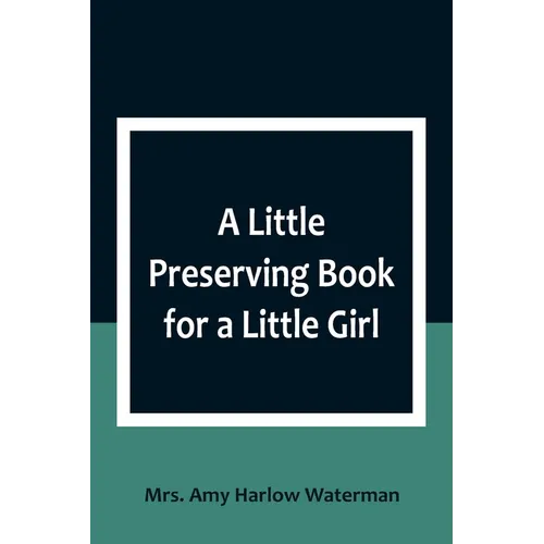 A Little Preserving Book for a Little Girl - Paperback