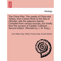 The China Pilot. the Coasts of China and Tartary, from Canton River to the Sea of Okhotsk; With the Adjacent Islands. Compiled from Various Sources, B - Paperback