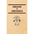 Indians of Arkansas - Hardcover