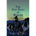 The Sun Dogs of Winter: The Adventures of Dalton Laird Book Three - Paperback