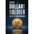 "Every Dollar Is A Soldier": GPS To Success - Paperback