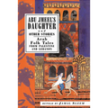 Abu Jmeel's Daughter and Other Stories: Arab Folk Tales from Palestine and Lebanon - Paperback