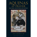 Aquinas at Prayer: The Bible, Mysticism and Poetry - Paperback