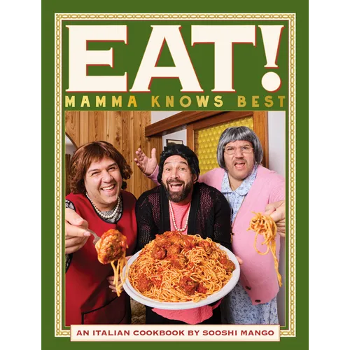 Eat! an Italian Cookbook by Sooshi Mango: Mamma Knows Best - Paperback