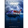 A Sinking Nation: Unraveling the Complexities of the U.S. Debt and Deficit - Paperback