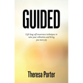 Guided: Life Long Self Awareness Techniques to Raise Your Vibration and Bring You More Joy - Paperback