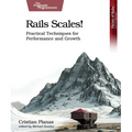 Rails Scales!: Practical Techniques for Performance and Growth - Paperback
