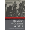 Reading the Gospels Wisely: A Narrative and Theological Introduction - Paperback