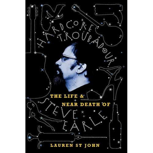 Hardcore Troubadour: The Life and Near Death of Steve Earle - Paperback