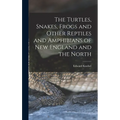 The Turtles, Snakes, Frogs and Other Reptiles and Amphibians of New England and the North - Hardcover