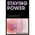 Staying Power: On Queerness, Inheritances, and the Families We Choose - Paperback