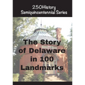The Story of Delaware In 100 Landmarks - Paperback