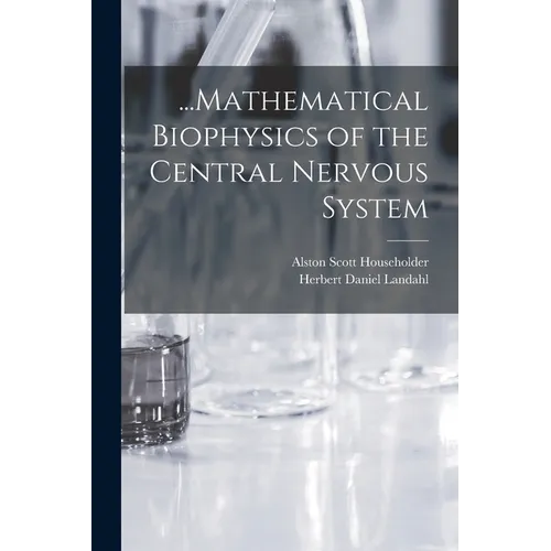 ...Mathematical Biophysics of the Central Nervous System - Paperback