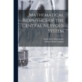 ...Mathematical Biophysics of the Central Nervous System - Paperback