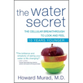 The Water Secret: The Cellular Breakthrough to Look and Feel 10 Years Younger - Paperback