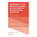 Responding to the Grand Challenges in Healthcare Via Organizational Innovation: Needed Advances in Management Research - Hardcover