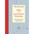 Atlas de Las Emociones Humanas / The Book of Human Emotions: From Ambiguphobia to Umpty -154 Words from Around the World for How We Feel - Paperback