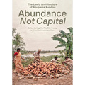 Abundance Not Capital: The Lively Architecture of Anupama Kundoo - Paperback