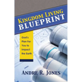 Kingdom Living Blueprint: God's Plan for You to Impact the Earth - Paperback