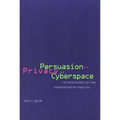 Persuasion and Privacy in Cyberspace: The Online Protests Over Lotus Marketplace and the Clipper Chip - Paperback