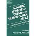 Academic Libraries in Urban and Metropolitan Areas: A Management Handbook - Hardcover
