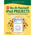 Cnet Do-It-Yourself iPod Projects: 24 Cool Things You Didn't Know You Could Do! - Paperback