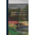 Concord, Massachusetts Births, Marriages, And Deaths, 1635-1850 - Hardcover