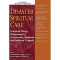 Disaster Spiritual Care: Practical Clergy Responses to Community, Regional and National Tragedy - Hardcover