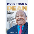 More Than a Dean: Quiester Craig's Journey from Humble Roots to Reshaping Business School Education and Advancing Equity at HBCUs and Beyond - Paperback