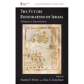 The Future Restoration of Israel: A Response to Supersessionism - Paperback
