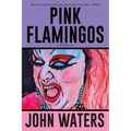 Pink Flamingos: A Screenplay - Paperback