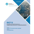 Eics 13 Proceedings of the ACM SIGCHI Symposium on Engineering Interactive Computing Systems - Paperback