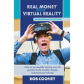Real Money from Virtual Reality - Entrepreneur Edition: How to successfully launch your VR product in the location-based entertainment industry. - Paperback