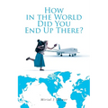How in the World Did You End Up There? - Paperback