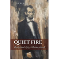 Quiet Fire: The Spiritual Life of Abraham Lincoln - Paperback