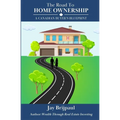 The Road To Home Ownership: A Canadian Buyer's Blueprint - Paperback