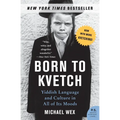 Born to Kvetch: Yiddish Language and Culture in All of Its Moods - Paperback