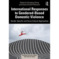 International Responses to Gendered-Based Domestic Violence: Gender-Specific and Socio-Cultural Approaches - Paperback