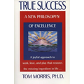 True Success: A New Philosophy of Excellence - Paperback