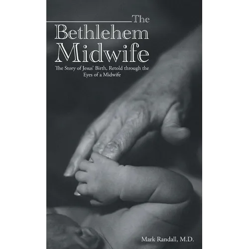 The Bethlehem Midwife: The Story of Jesus' Birth, Retold through the Eyes of a Midwife - Paperback