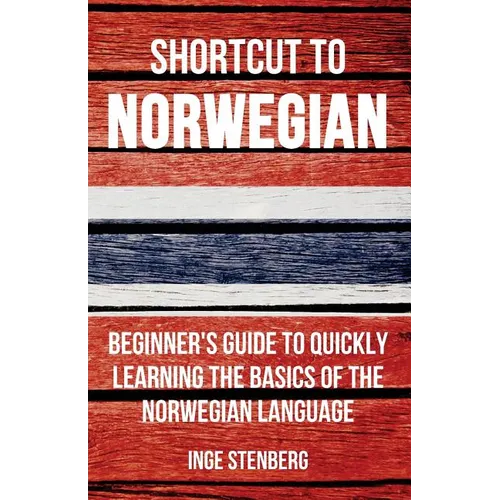 Shortcut to Norwegian: Beginner's Guide to Quickly Learning the Basics of the Norwegian Language - Paperback