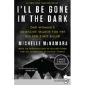 I'll Be Gone in the Dark: One Woman's Obsessive Search for the Golden State Killer - Paperback