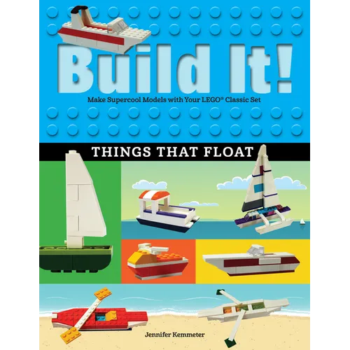 Build It! Things That Float: Make Supercool Models with Your Favorite Lego(r) Parts - Hardcover