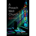 A Preach Well Church: How Churches Can Stop Burning Out Pastors - Paperback