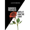 Darkness Prevailed Until It Saw the Light - Paperback