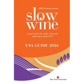 Slow Wine USA Guide 2026: A year in the life of the vineyards and wines of the USA - Paperback