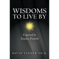 Wisdoms to Live By: Expressed by Timeless Proverbs - Paperback