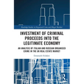 Investment of Criminal Proceeds into the Legitimate Economy: An Analysis of Italian and Russian Organised Crime in the UK Real Estate Market - Paperback