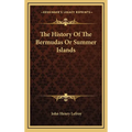 The History Of The Bermudas Or Summer Islands - Hardcover