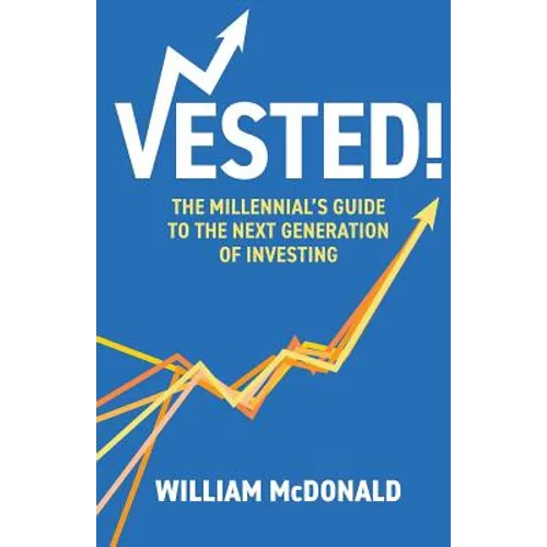 Vested!: The Millennial's Guide to The Next Generation of Investing - Paperback